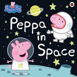 Peppa Pig: Peppa in Space – A Fun-Filled Galactic Adventure for Young Explorers | Ladybird Books