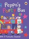 Peppa Pig: Peppa's Party Bus! – A Joyful Ride with Peppa and Friends | Ladybird Books