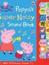 Peppa Pig: Peppa's Super Noisy Sound Book – A Fun-Filled Sound Adventure for Little Listeners | Ladybird Books