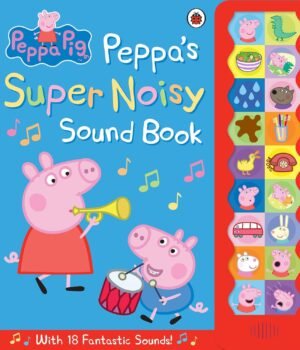 Peppa Pig: Peppa's Super Noisy Sound Book – A Fun-Filled Sound Adventure for Little Listeners | Ladybird Books