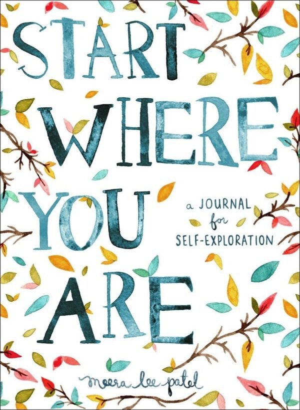 Start Where You Are by Meera Lee Patel – A Beautifully Illustrated Journal for Self-Discovery | Penguin Random House
