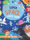 Super Space - Torch Book (Age 4+) – A Galactic Adventure with Light-Up Discovery | Booktopus Books