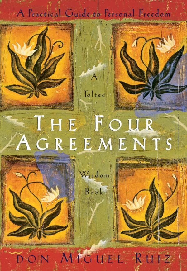 The Four Agreements by Don Miguel Ruiz – A Timeless Guide to Personal Freedom and Inner Peace | Amber Allen Books