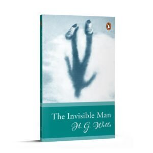 The Invisible Man by H. G. Wells – A Timeless Classic of Science, Power, and Isolation | Penguin Publications (Select Classic)