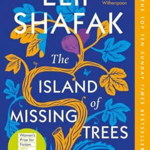 The Island of Missing Trees by Elif Shafak – A Lyrical Tale of Love, Memory, and Belonging | Penguin Publications
