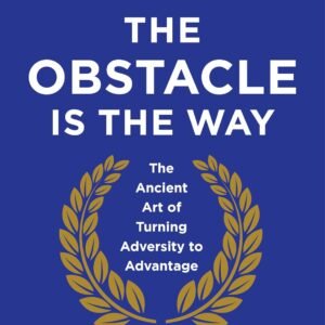 The Obstacle Is The Way by Ryan Holiday – Turn Trials Into Triumph | Profile Books
