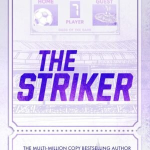 The Striker by Ana Huang – A Sexy, Riveting Romance of Passion, Fame, and Second Chances | Little Brown (Piatkus)