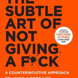 The Subtle Art of Not Giving a Fck* – A No-Nonsense Guide to Living Authentically | Harper Collins