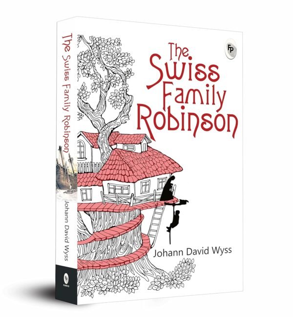The Swiss Family Robinson by Johann David Wyss – A Classic Tale of Survival, Adventure, and Family | Fingerprint Publishing