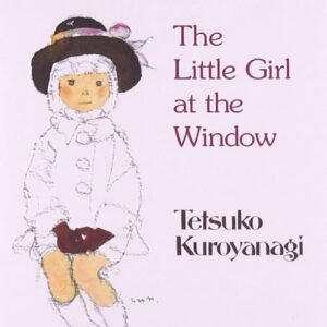 Totto-Chan by Tetsuko Kuroyanagi – A Beloved Memoir Celebrating Childhood, Curiosity, and Unconventional Education | Kodansha Books