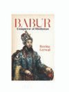 Babur: Conqueror of Hindustan by Royina Grewal