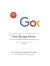 How Google Works by Eric Schmidt & Jonathan Rosenberg