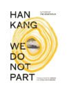 We Do Not Part by Han Kang