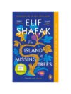 The Island of Missing Trees by Elif Shafak