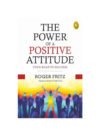 The Power of A Positive Attitude by Roger Fritz