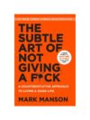 The Subtle Art of Not Giving a F*ck by Mark Manson