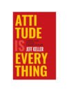 Attitude is Everything by Jeff Keller