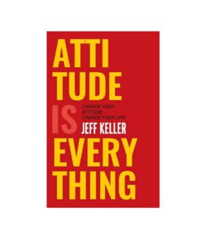 Attitude is Everything by Jeff Keller