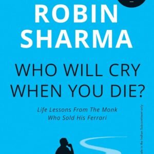 Who Will Cry When You Die? – Life Lessons for Lasting Fulfillment and Legacy | Jaico Books