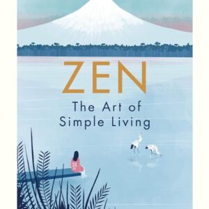 Zen: The Art of Simple Living by Shunmyo Masuno – 100 Daily Practices for Peace, Clarity, and Joy | Penguin Publications