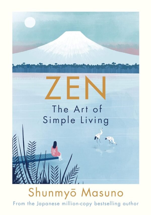 Zen: The Art of Simple Living by Shunmyo Masuno – 100 Daily Practices for Peace, Clarity, and Joy | Penguin Publications