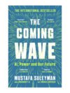 The Coming Wave: AI, Power and Our Future by Mustafa Suleyman
