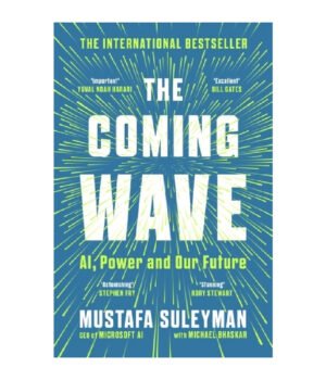 The Coming Wave: AI, Power and Our Future by Mustafa Suleyman