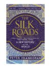 The Silk Roads: A New History of the World by Peter Frankopan