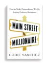 Main Street Millionaire: How to Make Extraordinary Wealth Buying Ordinary Businesses