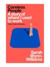 Careless People: A Story of Where I Used to Work (International Edition)