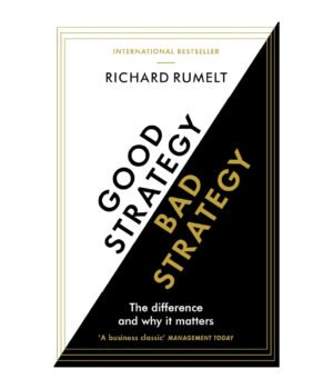Good Strategy/Bad Strategy: The difference and why it matters