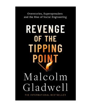 Revenge of the Tipping Point: Overstories, Superspreaders and the Rise of Social Engineering