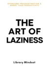 The Art of Laziness: Overcome Procrastination & Improve Your Productivity