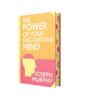 The Power of Your Subconscious Mind by Joseph Murphy