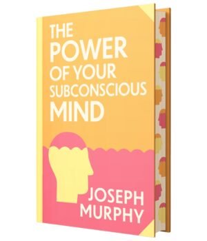 The Power of Your Subconscious Mind by Joseph Murphy