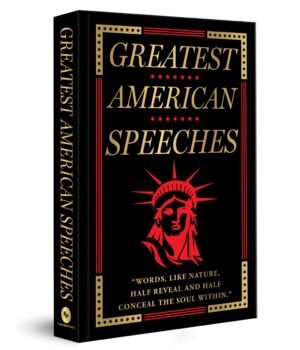 Greatest American Speeches : Deluxe Hardcover Edition