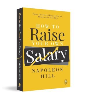 How To Raise Your Own Salary by Napoleon Hill