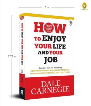 How To Enjoy Your Life And Your Job By Dale Carnegie