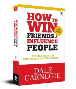 How To Win Friends & Influence People by Dale Carnegie