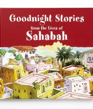 Goodnight Stories from the Lives of the Sahabah by Goodword