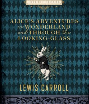 Alice in Wonderland & Through the Looking Glass by Lewis Carroll