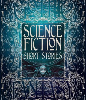 Complete science fiction Short Stories (Gothic Fantasy)