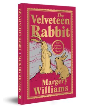 The Velveteen Rabbit by Margery Williams (Deluxe Hardbound Edition)