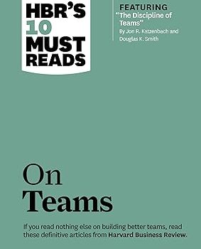 "The Discipline of Teams," by Jon R. Katzenbach and Douglas K. Smith