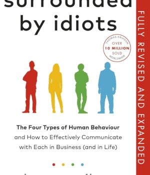 Surrounded by Idiots: The Four Types of Human Behaviour and How to Effectively Communicate with Each in Business by Thomas Erikson