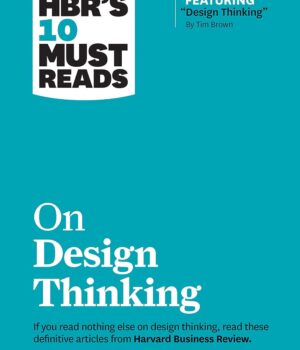 10 Must Reads on Design Thinking by Clayton M. Christensen