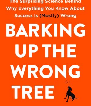 Barking Up the Wrong Tree by Eric Barker
