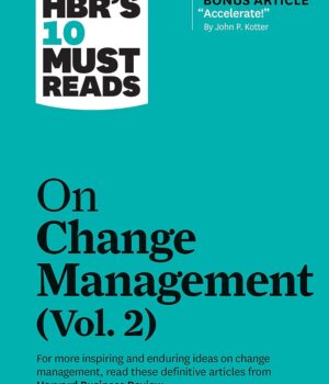 HBR's 10 Must Reads on Change Management, Vol. 2