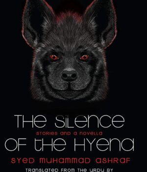 THE SILENCE OF THE HYENA by Syed Muhammad Ashraf