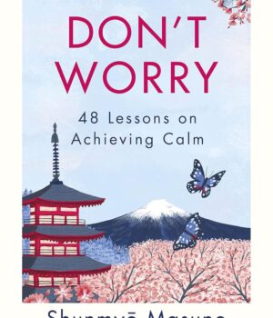 Don’t Worry by Shunmyo Masuno